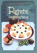 Retete vegetariene - Cornelia Dragachis - Editura Viata si Sanatate - 2003 (prima editie)