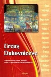 Urcus Duhovnicesc. Culegere de texte crestin-ortodoxe culese si comentate de Andrei Dragulinescu - Editura Agapis, 2009