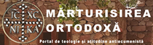 MARTURISIREA ORTODOXA - Portal de teologie si atitudine antiecumenista - IC XC NIKA - MarturisireaOrtodoxa.ro