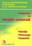 Compendiu de terapie naturala: Nutritie, Fitoterapie, Cosmetica - Autori: Gheorghe Mencinicopschi, Ovidiu Bojor, Larisa Ionescu-Calinesti - Editura Medicala - 2009 (prima editie)